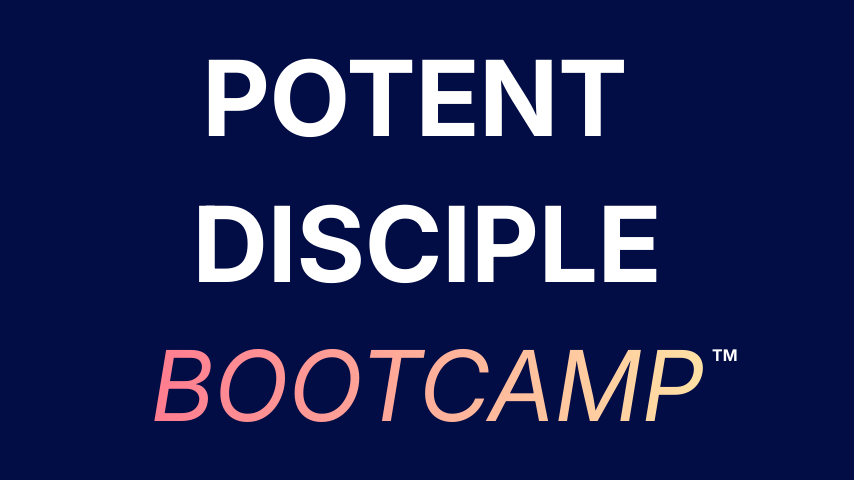 Potent Disciple Bootcamp